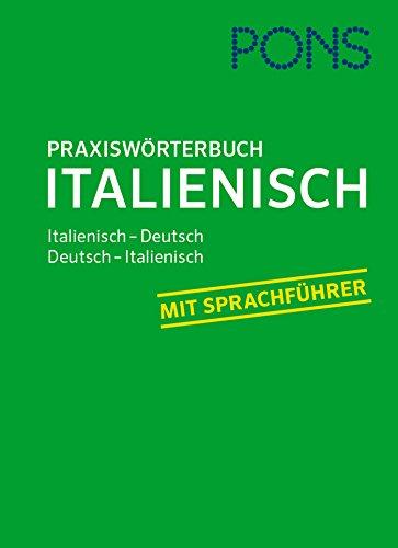 PONS Praxis-Wörterbuch Italienisch: Italienisch-Deutsch / Deutsch-Italienisch. Mit Sprachführer.