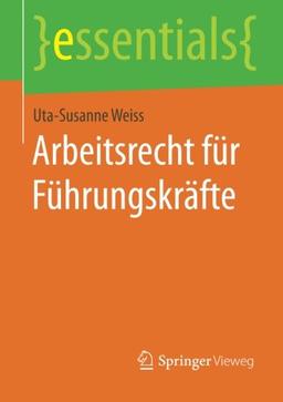 Arbeitsrecht für Führungskräfte (essentials)