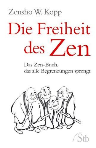 Die Freiheit des Zen - Das Zen-Buch, das alle Begrenzungen sprengt