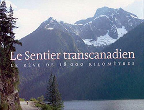 Le Sentier Transcanadien le Reve de 18000 Kilometres