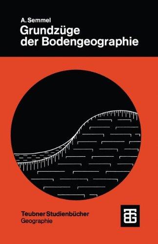 Grundzüge der Bodengeographie (Teubner Studienbücher der Geographie)