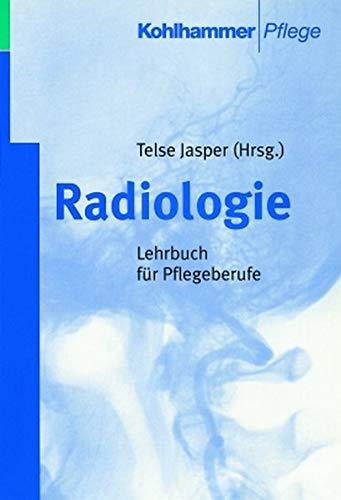 Radiologie: Lehrbuch für Pflegeberufe