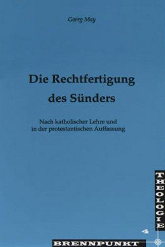 Die Rechtfertigung des Sünders: Nach katholischer Lehre und in der protestantischen Auffassung