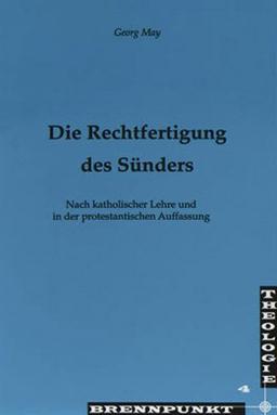 Die Rechtfertigung des Sünders: Nach katholischer Lehre und in der protestantischen Auffassung