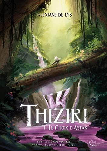 Thiziri. Vol. 1. Le choix d'Astar