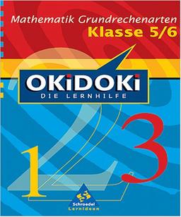 OKiDOKi - Neubearbeitung: OKiDOKi. Mathematik Grundrechenarten. Klasse 5/6: Die Lernhilfe