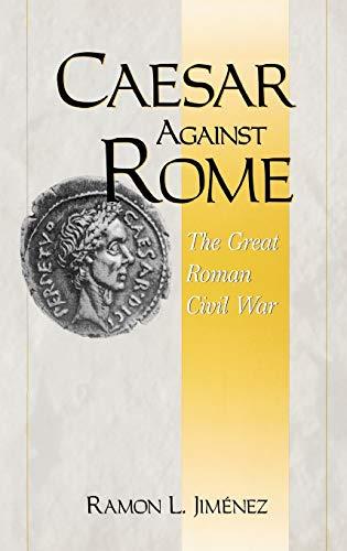 Caesar Against Rome: The Great Roman Civil War