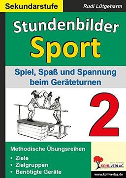 Stundenbilder Sport SEK Bd.2 : Spiel, Spaß und Spannung beim Geräteturnen