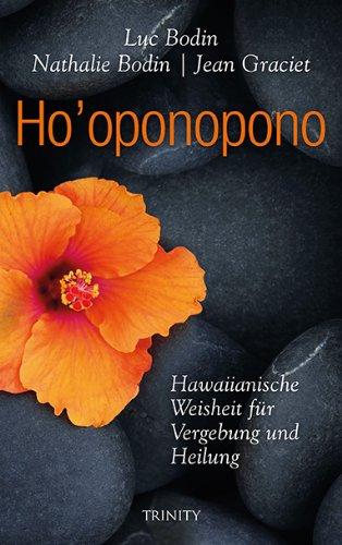 Ho'oponopono: Hawaiianische Weisheit für Vergebung und Heilung