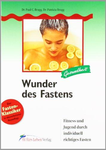 Wunder des Fastens: Fitness und Jugend durch individuell richtiges Fasten