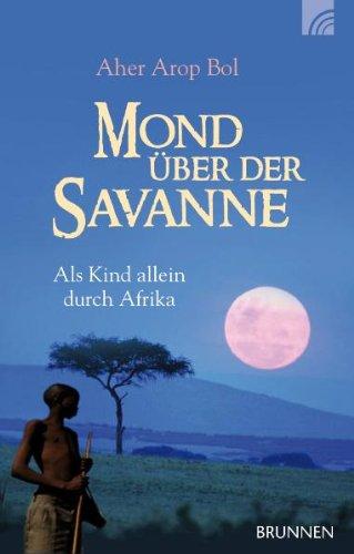 Mond über der Savanne: Als Kind allein durch Afrika