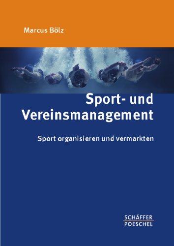 Sport- und Vereinsmanagement: Sport organisieren und vermarkten