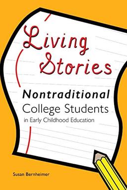 Living Stories: Nontraditional College Students in Early Childhood Education (Childhood Studies, Band 9)