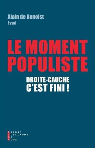 Le moment populiste : droite-gauche, c'est fini ! : essai