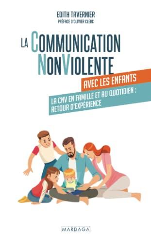 La communication non violente avec les enfants : la CNV en famille et au quotidien : retour d'expérience