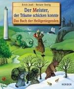 Der Meister, der Träume schicken konnte. Das Buch der Heiligenlegenden