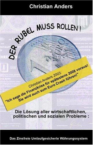 Der Rubel muss rollen: Die Lösung aller wirtschaftlichen, politischen und sozialen Probleme