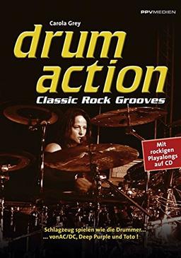 Drum Action - Classic Rock Grooves: Schlagzeug spielen wie die Drummer...