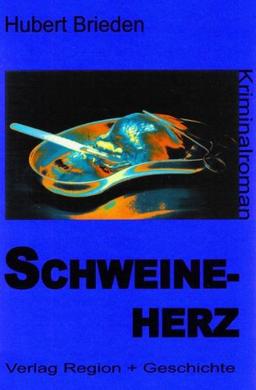 Schweineherz: Kriminalroman