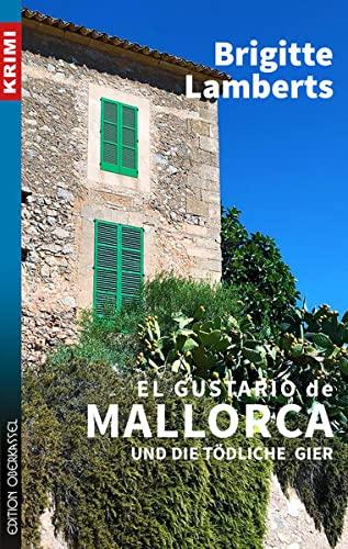 El Gustario de Mallorca und die tödliche Gier: Ein Mallorca-Krimi (Krimi: Krimi und Thriller)