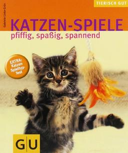 Katzen-Spiele: pfiffig, spaßig, spannend  Extra: Katzen-Spieltyp-Test