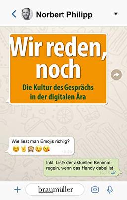 Wir reden, noch: Die Kultur des Gespräches in der digitalen Ära