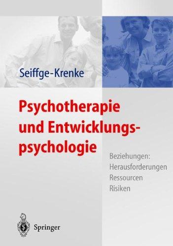 Psychotherapie und Entwicklungspsychologie: Beziehungen: Herausforderungen, Ressourcen, Risiken