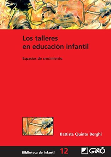 Los talleres en educación infantil: Espacios de crecimiento (Biblioteca Infantil (español), Band 12)