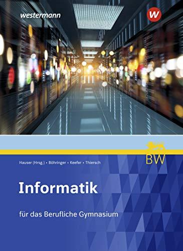 Informatik für Berufliche Gymnasien in Baden-Württemberg: Schülerband: Ausgabe für Berufliche Gymnasien in Baden-Württemberg / Schülerband ... Berufliche Gymnasien in Baden-Württemberg)