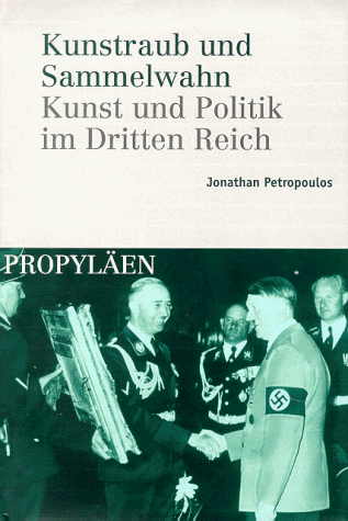 Kunstraub und Sammelwahn. Kunst und Politik im Dritten Reich