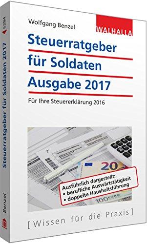 Steuerratgeber für Soldaten: Ausgabe 2017 - für Ihre Steuererklärung 2016; Die Steuererklärung selbst machen; Walhalla Rechtshilfen