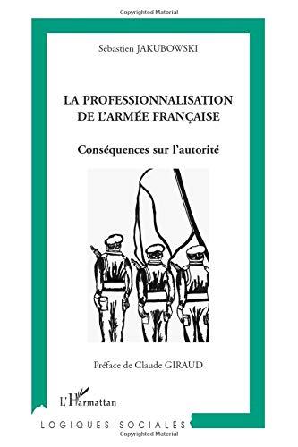 La professionnalisation de l'armée française : conséquences sur l'autorité