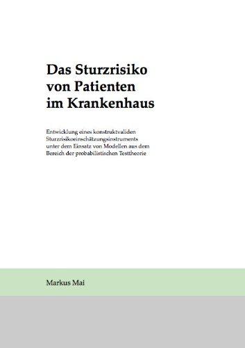 Das Sturzrisiko von Patienten im Krankenhaus - Entwicklung eines konstruktvaliden Sturzrisikoeinschätzungsinstruments unter dem Einsatz von Modellen aus dem Bereich der probabilistischen Testtheorie