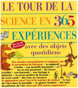 Le tour de la science en 365 expériences : Avec des objets quotidiens