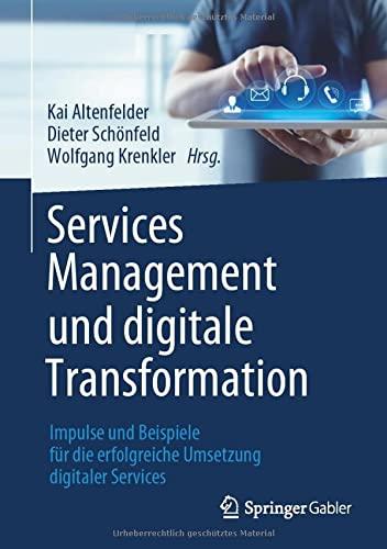 Services Management und digitale Transformation: Impulse und Beispiele für die erfolgreiche Umsetzung digitaler Services