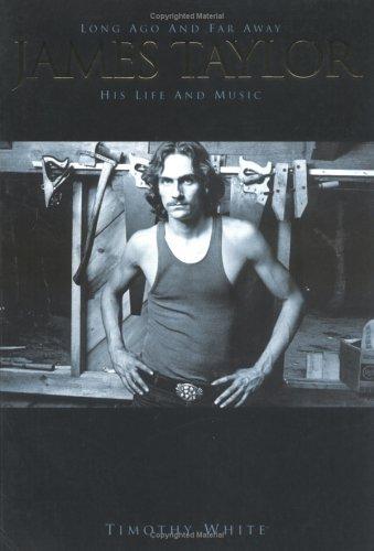 James Taylor: Long Ago and Far Away: James Taylor - The Biography