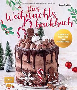 Das Weihnachtsbackbuch: 70 himmlische Rezepte von Emmas Lieblingsstücke: Plätzchen, Torten, Cakesicles & mehr