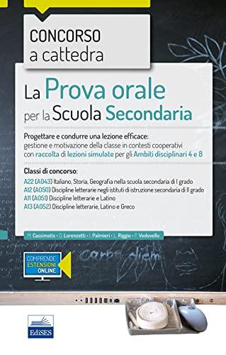 Concorso a cattedra 2018. La prova orale per scuola secondaria. Progettare e condurre lezioni efficaci: gestione e motivazione della classe in ... 4 e 8. Classi di concorso A22 A12 A11 A13