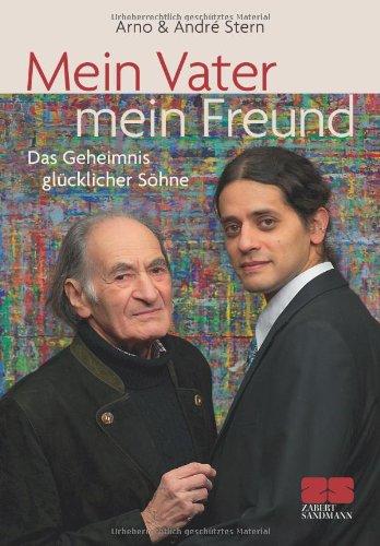 Mein Vater mein Freund: Das Geheimnis glücklicher Söhne