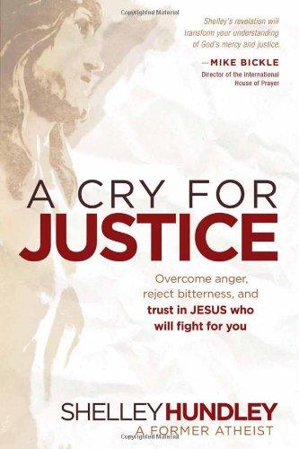 A Cry for Justice: Overcome Anger, Reject Bitterness, and Trust in Jesus Who Will Fight for You