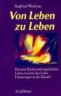 Von Leben zu Leben: Das neue Reinkarnationsgedächtnis - Leben zwischen den Leben - Erinnerungen an die Zukunft?