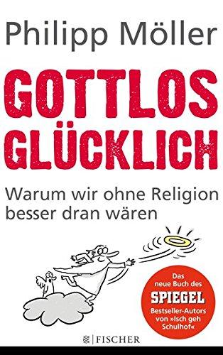 Gottlos glücklich: Warum wir ohne Religion besser dran wären