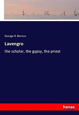 Lavengro: the scholar, the gypsy, the priest