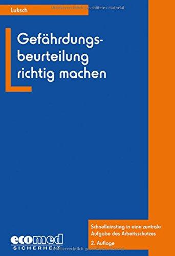 Gefährdungsbeurteilung richtig machen: Schnelleinstieg in eine zentrale Aufgabe des Arbeitsschutzes