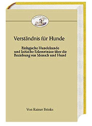 Verständnis für Hunde: Biologische Hundekunde und kritische Erkenntnisse über die Beziehung von Mensch und Hund