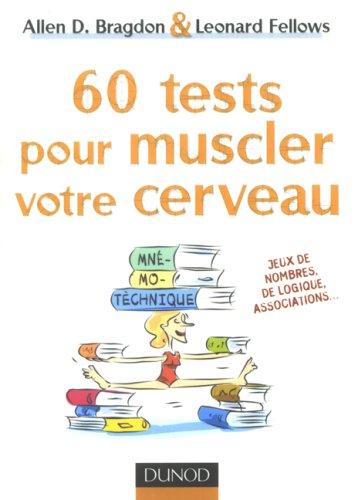 60 tests pour muscler votre cerveau : amusez-vous en boostant vos performances cérébrales