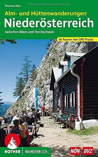 Alm- und Hüttenwanderungen Niederösterreich: zwischen Wien und Hochschwab. 50 Touren mit GPS-Tracks (Rother Wanderbuch)