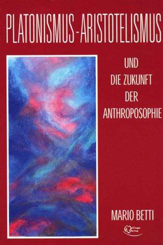 Platonimus - Aristotelismus und die Zukunft der Anthroposophie