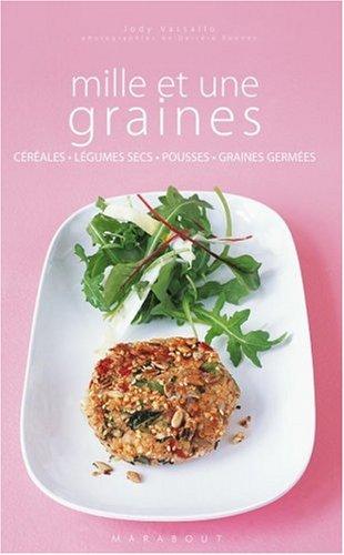 Mille et une graines : céréales, légumes secs, pousses, graines germées