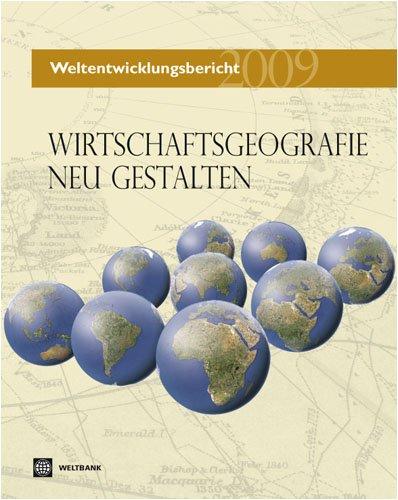 Weltentwicklungsbericht 2009: Wirtschaftsgeografie neu gestalten